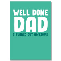 I Turned Out Awesome Dad Card